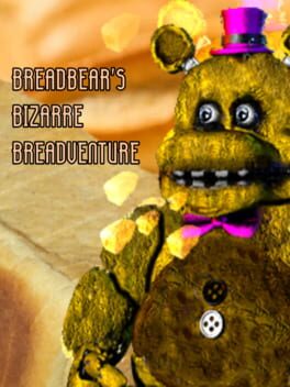 Breadbear’s Bizarre Breadventure