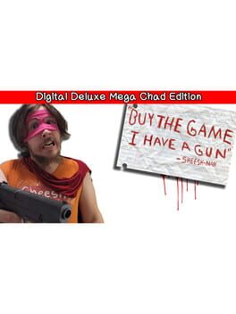 Buy the Game, I Have a Gun: Sheesh-Man – Digital Deluxe Mega Chad Edition