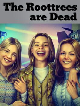 The Roottrees Are Dead