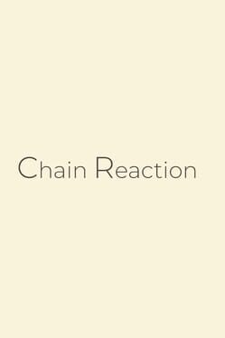 Chain Reaction