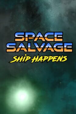 Space Salvage: Ship Happens