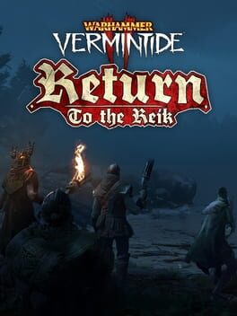 Warhammer: Vermintide 2 – Return to the Reik