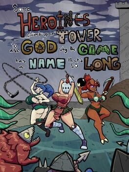 Some Heroines Climb Up a Tower to Ask God Why the Game Has a Name That’s So Long