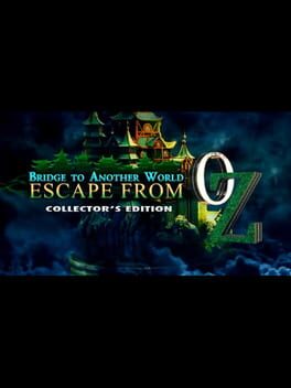 Bridge to Another World: Escape From Oz – Collector’s Edition