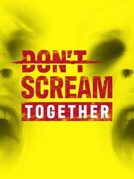 Don’t Scream Together
