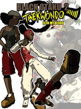 Black Otaku 2: Taekwondo is in my Blood