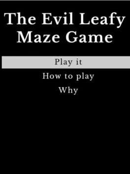 The Evil Leafy Maze Game