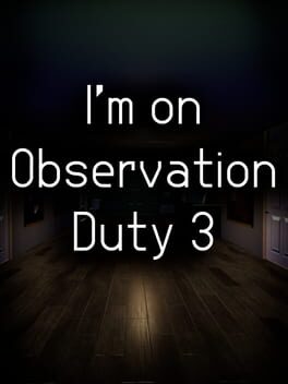 I’m on Observation Duty 3