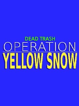 Dead Trash: Operation – Yellow Snow