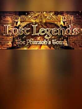 Lost Legends: The Pharaoh’s Tomb