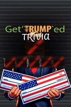 Get’Trump’ed Trivia