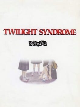 Twilight Syndrome Special