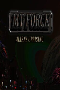 MT Force Aliens Uprising