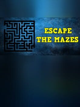 Escape the Mazes