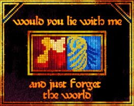 Would You Lie with Me and Just Forget the World