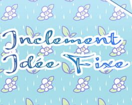 Inclement Idée Fixe