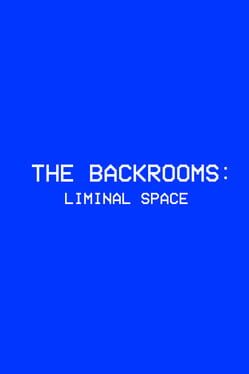 The Backrooms: Liminal Space