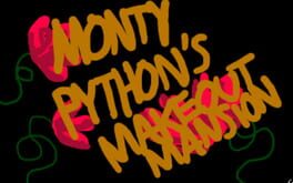 Monty Python’s Makeout Mansion