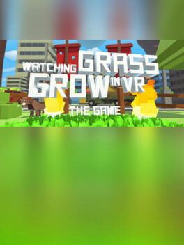 Watching Grass Grow In VR – The Game