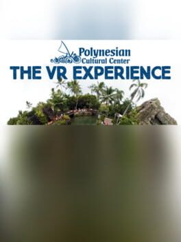 The Polynesian Cultural Center VR Experience