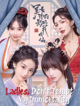 Ladies, Don’t Tempt My Immortality