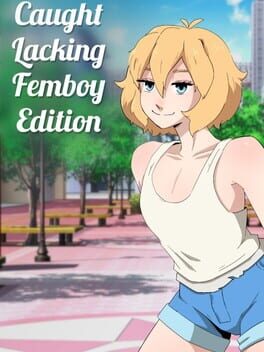 Caught Lacking: Femboy Edition