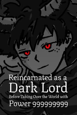 Reincarnated as a Dark Lord Before Taking Over the World with Power 999999999