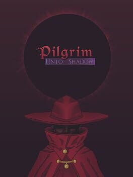 Pilgrim: Unto Shadow
