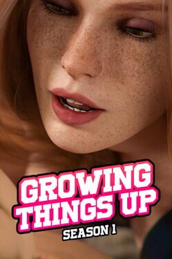 Growing Things Up: Season 1