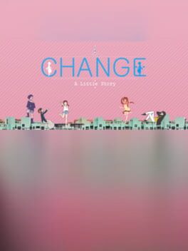 Change&nbsp;: A Little Story