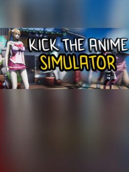 Kick the Anime Simulator