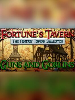 Fortune’s Tavern: The Fantasy Tavern Simulator – Guns and Goblins