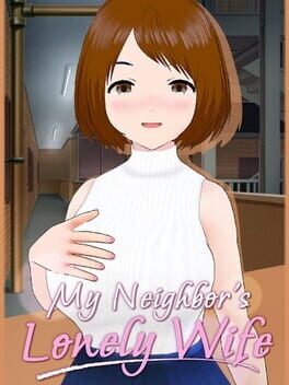 My Neighbor’s Lonely Wife