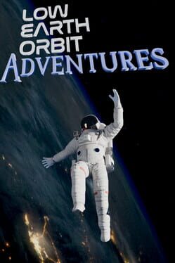Low Earth Orbit Adventures