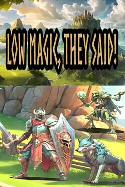 Low Magic They Said