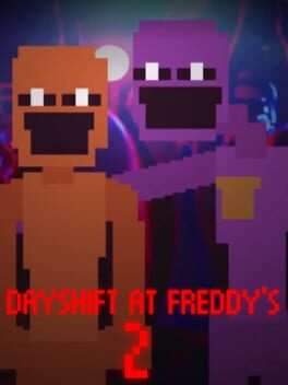 Dayshift at Freddy’s 2: Electric Boogaloo