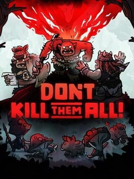 Don’t Kill Them All