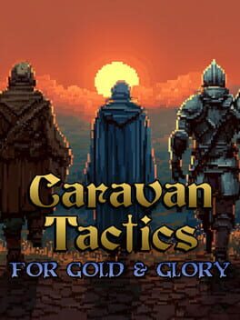 Caravan Tactics: For Gold & Glory