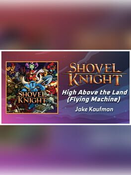 Rift of the NecroDancer: Shovel Knight – “High Above the Land (The Flying Machine)” – Jake Kaufman