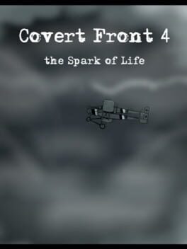 Covert Front: Episode 4 – the Spark of Life
