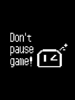 Don’t Pause Game!
