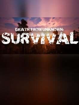 Death from Unknown: Survival