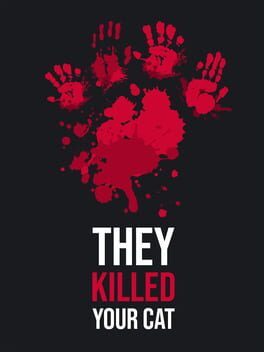 They Killed Your Cat