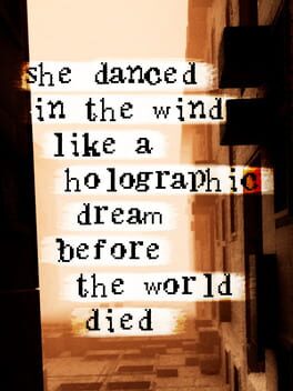She Danced in the Wind Like a Holographic Dream Before the World Died