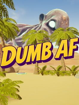 Dumb AF