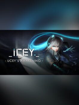 Icey: Ucey’s Awakening