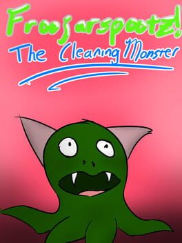 Froojarspootz! The Cleaning Monster