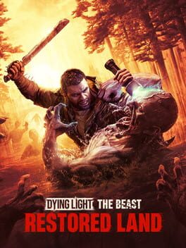 Dying Light: The Beast Restored Land