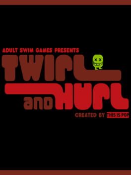 Twirl and Hurl