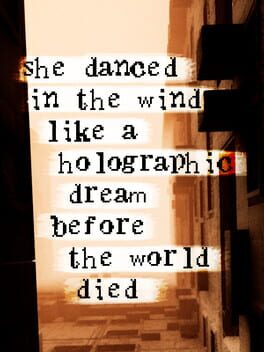 She Danced in the Wind Like a Holographic Dream Before the World Died